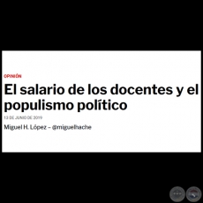EL SALARIO DE LOS DOCENTES Y EL POPULISMO POLÍTICO - Por MIGUEL H. LÓPEZ - Jueves, 13 de Junio de 2019
